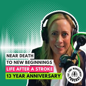 074 Near Death to New Beginnings [life after a stroke] with Abigail Barnes