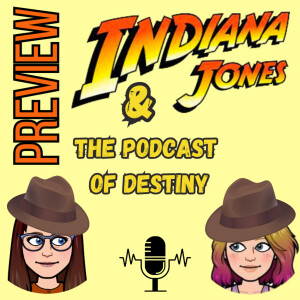 Indiana Jones & the Podcast of Destiny PREVIEW