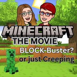 Minecraft the Movie - BLOCK-Buster or Jeepers CREEPers