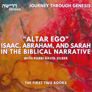 Journey Through Genesis: ”Altar Ego” — Isaac, Abraham, and Sarah in the Biblical Narrative (5/5)