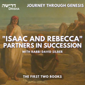 Journey Through Genesis: ”Isaac and Rebecca” — Partners in Succession (5/5)