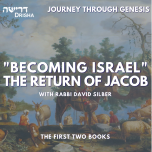 Journey Through Genesis: ”Becoming Israel” — The Return of Jacob (9/9)