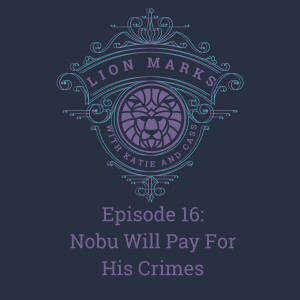 Episode 16 - Nobu Will Pay For His Crimes