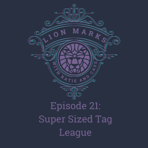 Episode 21 - Super Sized Tag League