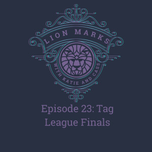 Episode 23 - Tag League Final