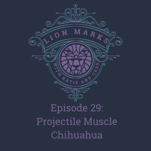 Episode 29 - Projectile Muscle Chihuahua