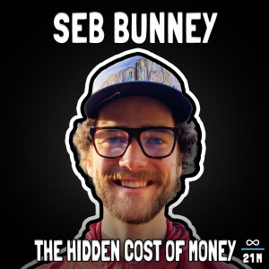 The Hidden Cost of Money with Seb Bunney - FFS #102