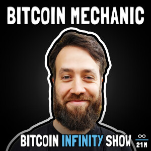 Defending Bitcoin with Bitcoin Mechanic | Bitcoin Infinity Show #118