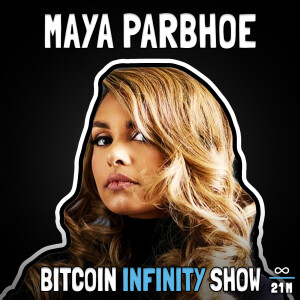 Running for President with Maya Parbhoe - Bitcoin Infinity Show #123