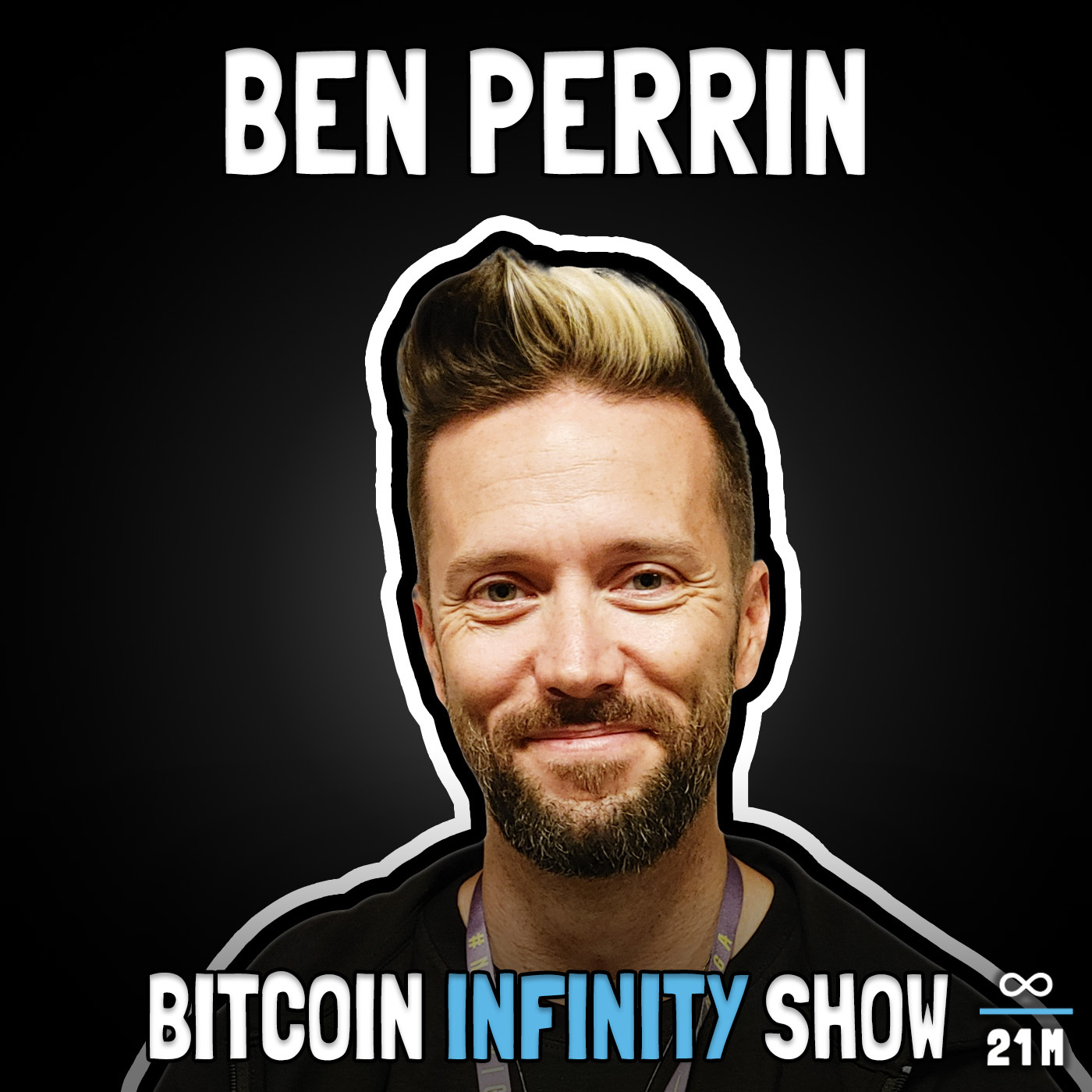 Why Is Ben Bullish with Ben Perrin from BTC Sessions - Bitcoin Infinity Show #128