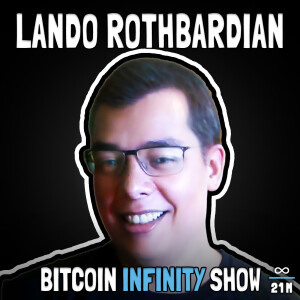 Just Accept Bitcoin! With Lando Rothbardian - Bitcoin Infinity Show #134