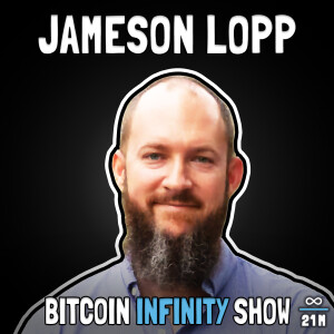 Jameson Lopp on the Future of Bitcoin Security - Bitcoin Infinity Show #136