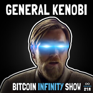 The Future of Bitcoin Mining with General Kenobi - Bitcoin Infinity Show #137