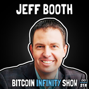 How Bitcoin Fixes Everything with Jeff Booth - Bitcoin Infinity Show #138