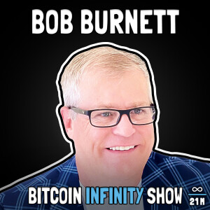 The Economics of Bitcoin Mining with Bob Burnett - Bitcoin Infinity Show #139