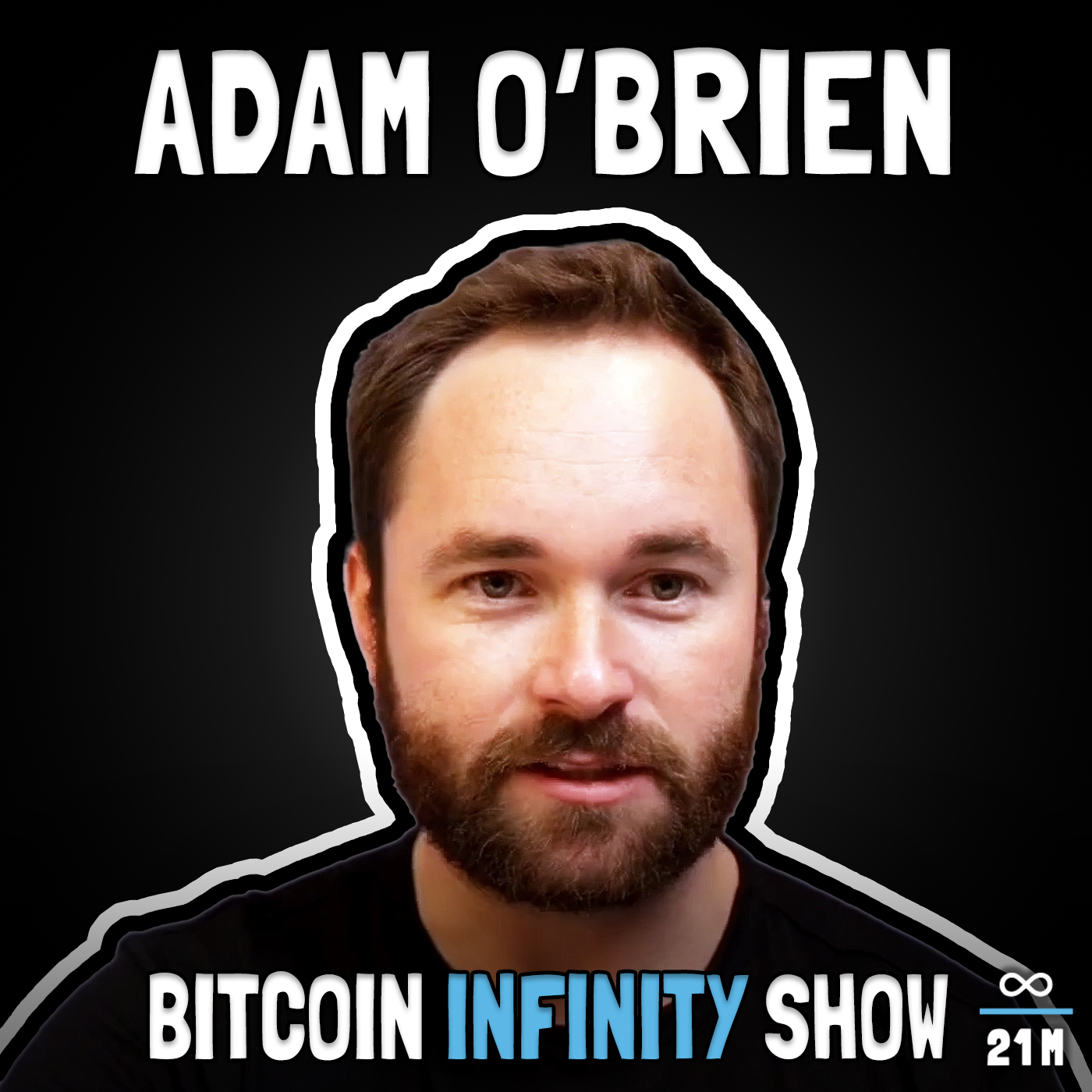 Adam O'Brien: Enabling Indepdendence with Bitcoin | Bitcoin Infinity Show #144