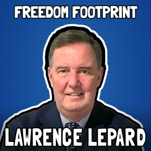 Hyperbitcoinization with Lawrence Lepard - Freedom Footprint 41