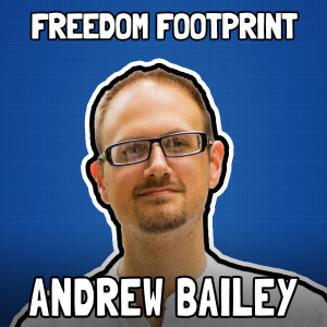 Bitcoin as Resistance Money with Andrew Bailey - Freedom Footprint 43