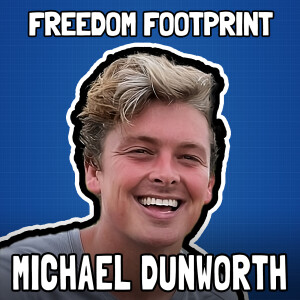Bitcoin Physics, Philosophy, and Fundamentals with Michael Dunworth - Freedom Footprint Show 44