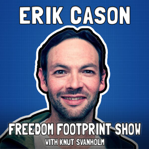 Cryptosovereignty and the Bitcoin Revolution with Erik Cason - Freedom Footprint Show 52