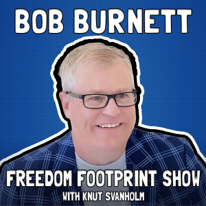 Mining the Bitcoin Base and Social Layers with Bob Burnett - Freedom Footprint 54