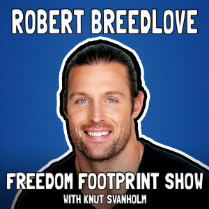 Money, Meaning, and Metaphysics with Robert Breedlove - Freedom Footprint Show 56