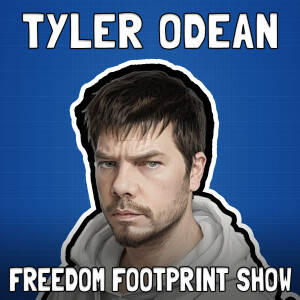 Building the Bitcoin Future with Tyler Odean - Freedom Footprint Show 59