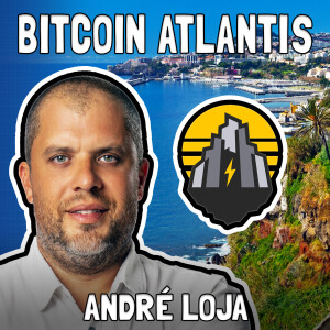 Bitcoin Atlantis: The Ultimate Bitcoin Conference on Madeira with André Loja - FFS #74