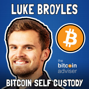 Luke Broyles on Bitcoin Self Custody and Hyperbitcoinization - FFS #82