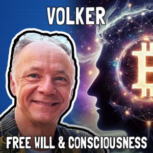 Free Will, Consciousness, and Bitcoin with Volker - FFS #83