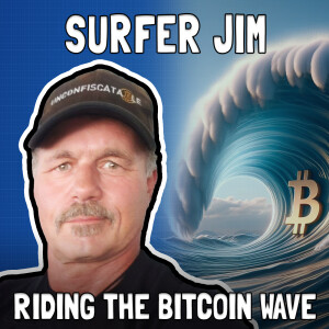 Riding the Bitcoin Wave with Surfer Jim - FFS #90