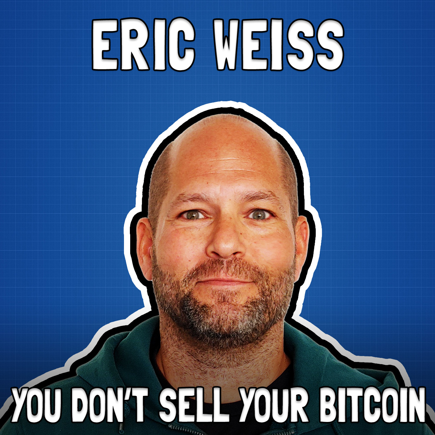 You Don't Sell Your Bitcoin with Eric Weiss - FFS #92