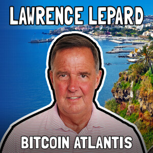 Bringing Bitcoin to Madeira with Lawrence Lepard - From Bitcoin Atlantis - FFS #93