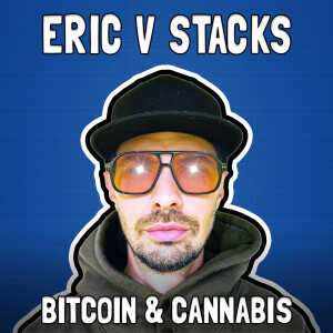 Bitcoin and Cannabis with Eric V Stacks - FFS #97