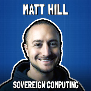 Sovereign Computing with Matt Hill from Start9 - FFS #99