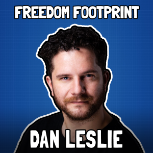 The Philosophy of Bitcoin Mining with Dan Leslie - Freedom Footprint 39