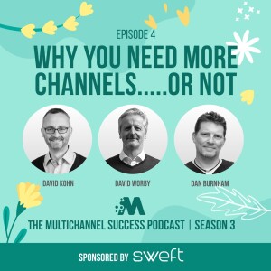 Why you need more channels.....or not - Multichannel Success podcast S3e4