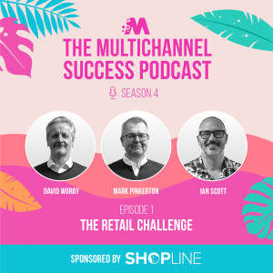 The Retail Challenge with Ian Scott - Multichannel Success S4e1