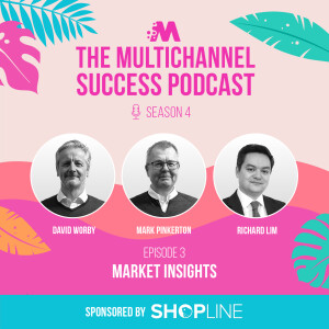 Market Insights with Richard Lim - Multichannel Success S4e3