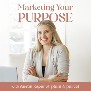 01 | Intros with Austin: What to Expect on the Marketing Your Purpose Podcast