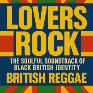 Bass Culture: Lovers Rock: The Soulful Soundtrack of Black British Identity