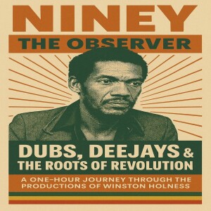 Bass Culture: Niney The Observer: Dubs, Deejays & The Roots of Revolution