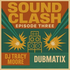 Soundclash: DJ Tracy Moore meets Dubmatix