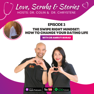 Episode 3 - The Swipe Right Mindset: How To Change Your Dating Life with Dr. Amruti Borad
