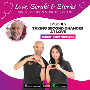 Episode 9 - Taking Second Chances At Love with Dr. Robert Kornfeld