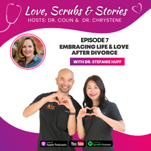 Episode 7 - Embracing Life & Love After Divorce with Dr. Stefanie Huff