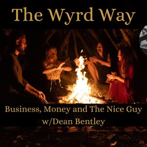 Business, Money and The Nice Guy w/Dean Bentley