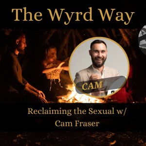 Reclaiming the Sexual w/ Cam Fraser