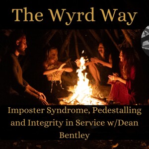 Imposter Syndrome, Pedestalling and Integrity in Service w/Dean Bentley