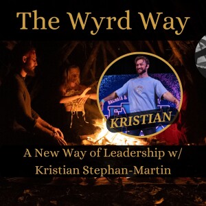 A New Way of Leadership w/ Kristian Stephan-Martin